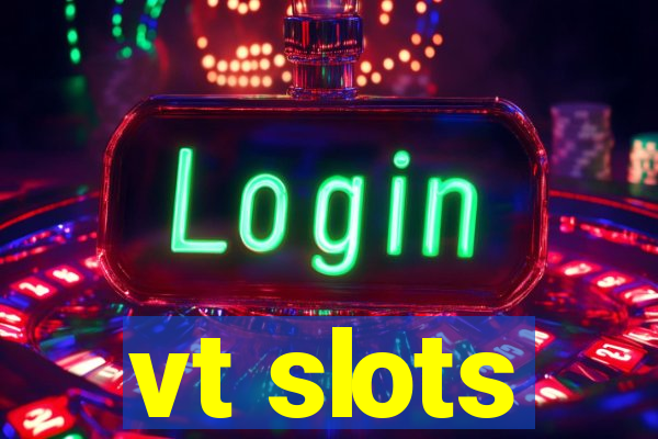 vt slots